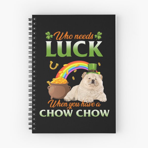 Item preview, Who Needs Luck When You Have A Chow Chow  designed and sold by dominiquepote.