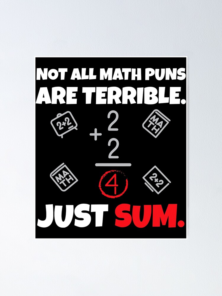 Not All Math Puns Are Terrible Just Sum Funny Math Teacher Pun Poster