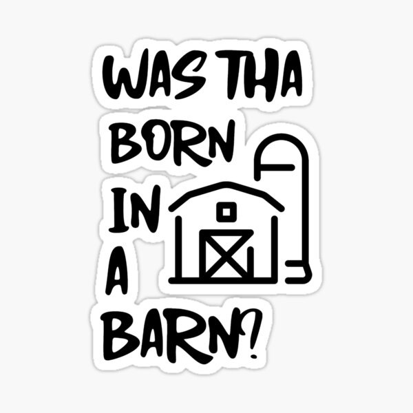 "Was Tha Born In A Barn?" Sticker by BrambleBox Redbubble