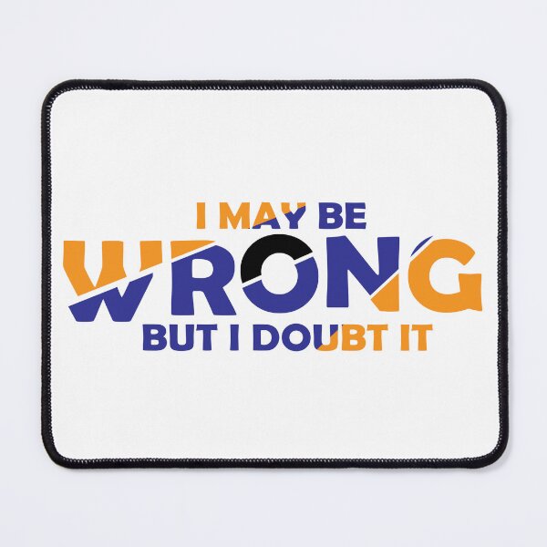 Item preview, I My Be Wrong But I Doubt It designed and sold by Boomroom.