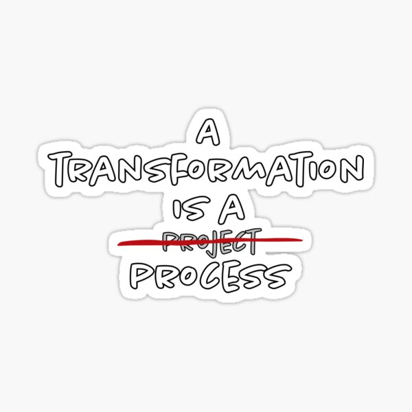 Transformation is a Process Sticker