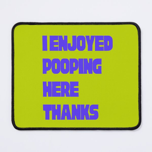 Item preview, I Enjoyed Pooping Here Thanks Gifts designed and sold by Willyboy16.
