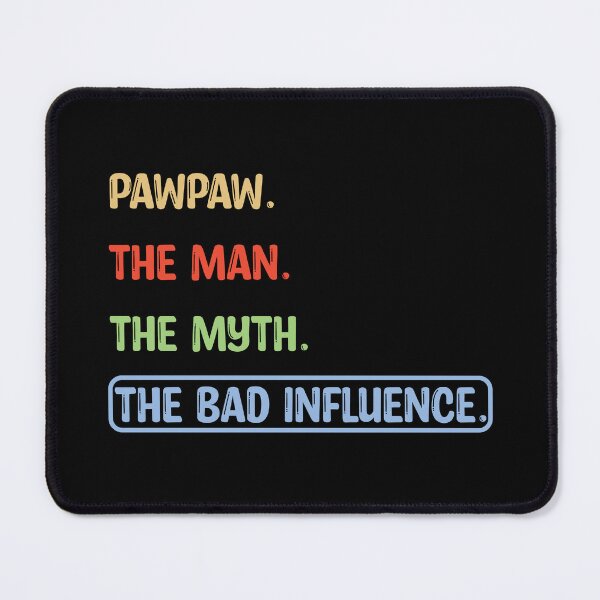 Item preview, Pawpaw the Man the Myth Bad Influence designed and sold by karibenart.