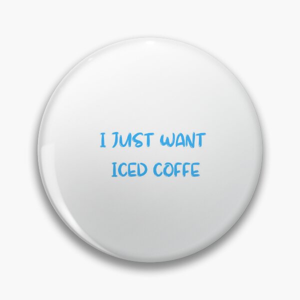 Item preview,  I Just Want Iced Coffee , Iced Coffee Funny Saying  designed and sold by Every Pet  Shirts.