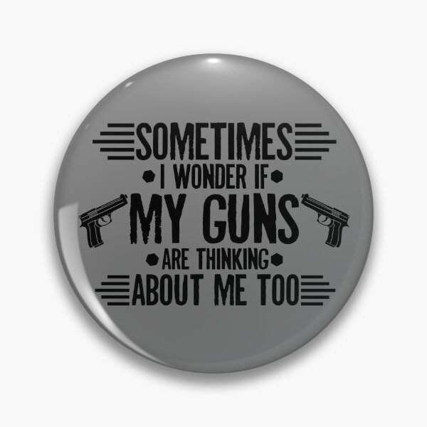 Item preview, Sometimes I Wonder If My Guns Are Thinking About Me Too Gear designed and sold by DynamicDesign.
