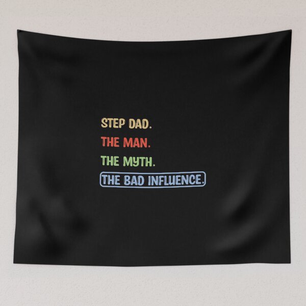 Item preview, Step Dad the Man the Myth Bad Influence designed and sold by karibenart.