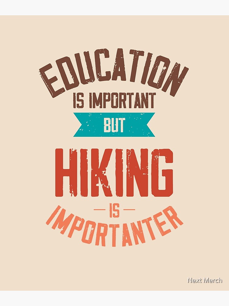 Disover Education Is Important But Hiking Is Importanter funny Hiking quote for adventure lover Premium Matte Vertical Poster