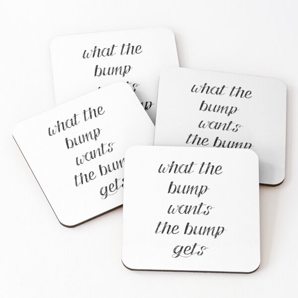 Item preview, what the bump wants, the bump gets. designed and sold by elmanchour.