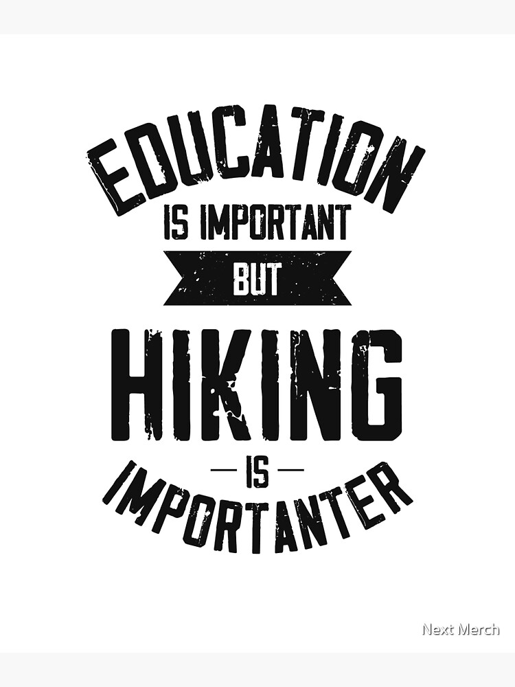 Discover Education Is Important But Hiking Is Importanter funny Hiking quote for adventure lover Premium Matte Vertical Poster