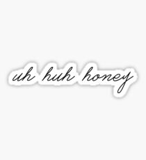 Uh Huh Honey Sticker