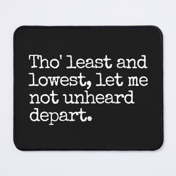 Item preview, Tho' least and lowest, let me not unheard depart. designed and sold by Trufictioneer.