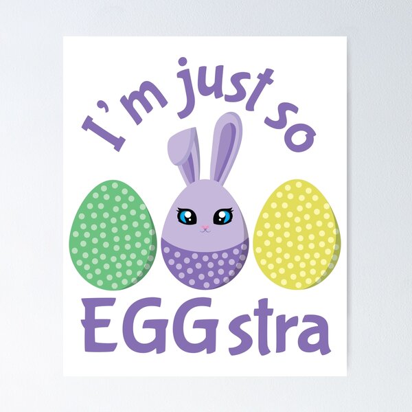 Item preview, I'm Just So EGGstra Cute Easter Eggs Bunny designed and sold by dass-art.