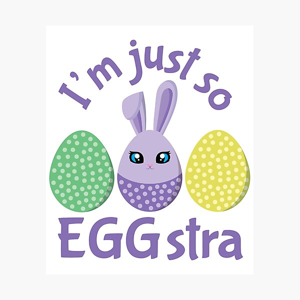 Item preview, I'm Just So EGGstra Cute Easter Eggs Bunny designed and sold by dass-art.