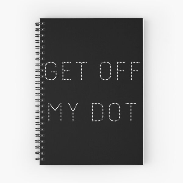 Item preview, Get Off My Dot designed and sold by MarcKira.