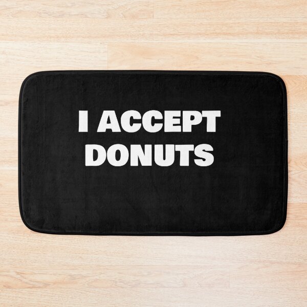 Item preview, I ACCEPT DONUTS designed and sold by joebrad.