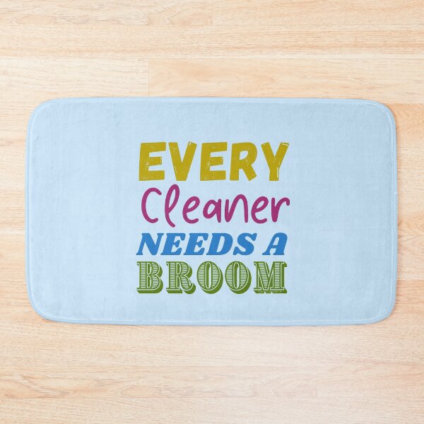 Item preview, Every Cleaner Needs a Broom Funny Housekeeping Cleaning Crew designed and sold by SavvyCleaner.