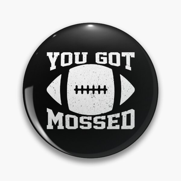 Item preview, You Got Mossed Funny Saying designed and sold by MarcKira.