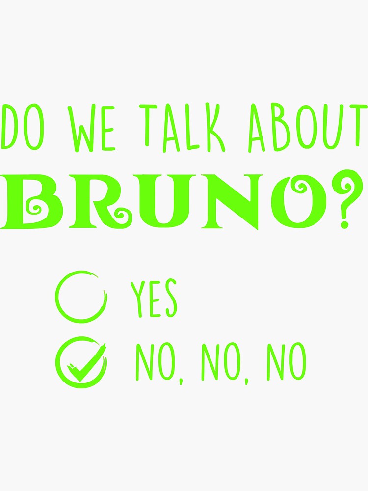 "Do We Talk About Bruno , We Don’t Talk About Bruno" Sticker by