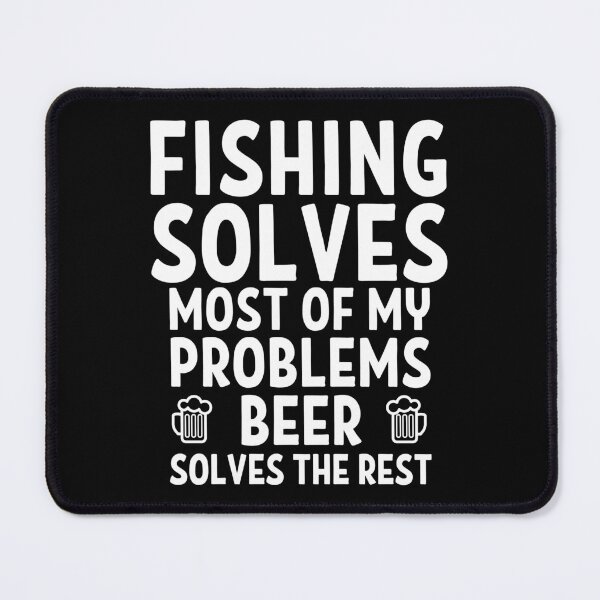 Item preview, Fishing solves most of my problems. Beer solves the rest. designed and sold by TheGreenGoat.