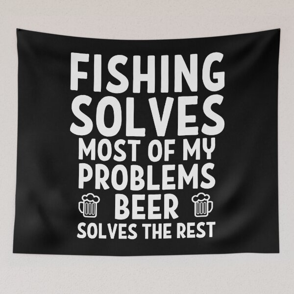 Item preview, Fishing solves most of my problems. Beer solves the rest. designed and sold by TheGreenGoat.