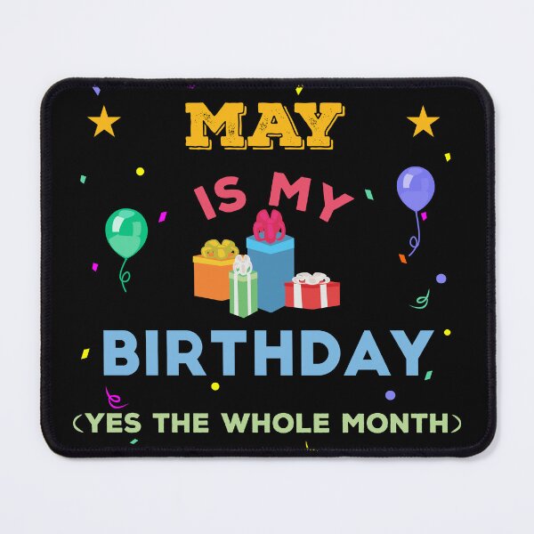 Item preview, May is my birthday yes the whole month, birthday outfit, family birthday, bday idea, birthday humor, may birthday quotes designed and sold by SGS-.