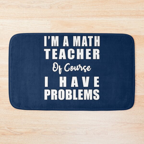 Item preview, I'm a math teacher of course i have problems designed and sold by Feline Rockstars.