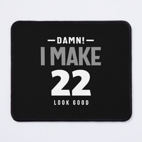 Item preview, I Make 22 Look Good - 22nd Birthday designed and sold by cidolopez.