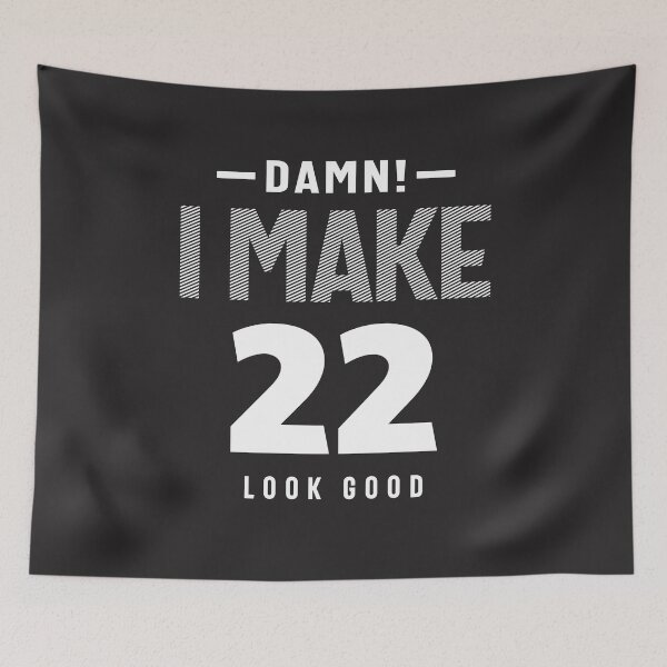 Item preview, I Make 22 Look Good - 22nd Birthday designed and sold by cidolopez.