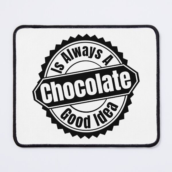 Item preview, Chocolate Is Always A Good Idea - I Love Chocolate | Chocolate Humor Quotes designed and sold by Delandor.