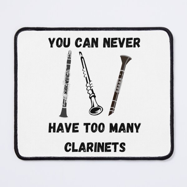 Item preview, You Can Never Have Too Many Clarinets , Funny Clarinet Instrument Design designed and sold by Every Pet Shirts.