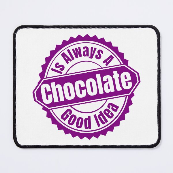 Item preview, Chocolate Is Always A Good Idea - I Love Chocolate | Chocolate Humor Quote designed and sold by Delandor.