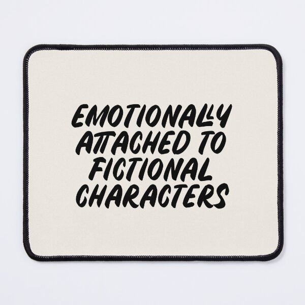 Item preview, Emotionally Attached To Fictional Character designed and sold by FandomPlanet.