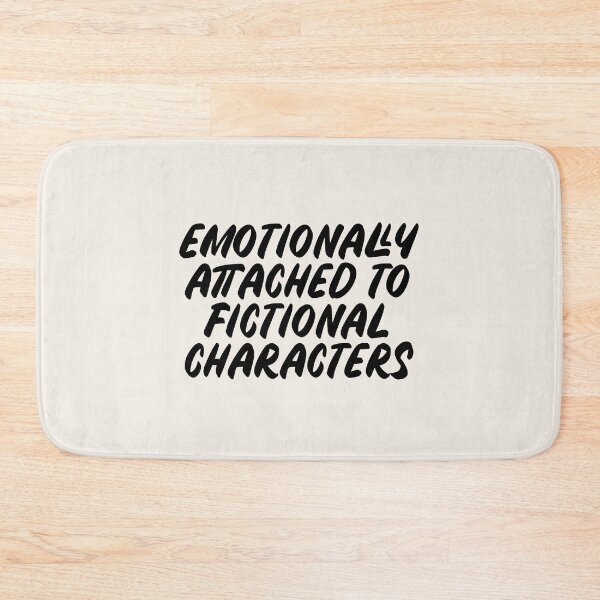Item preview, Emotionally Attached To Fictional Character designed and sold by FandomPlanet.