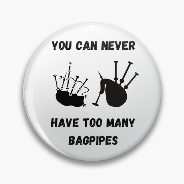 Item preview,  You Can Never Have Too Many Bagpipes  , Funny Bagpipe Instrument Design  designed and sold by Every Pet  Shirts.