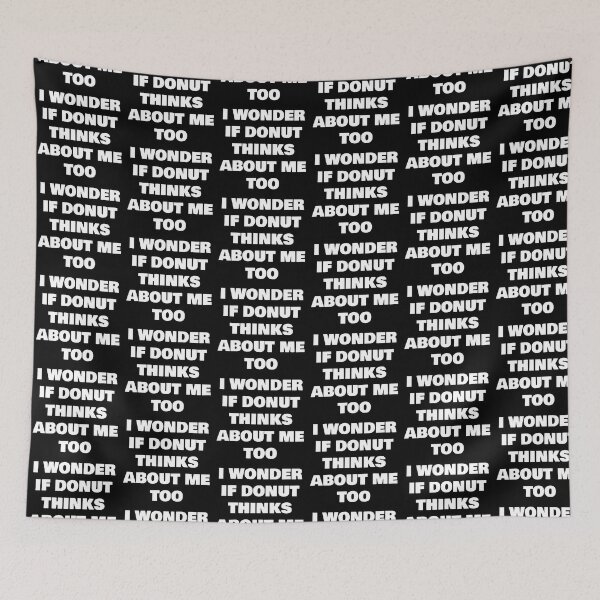 Item preview, I WONDER IF DONUT THINKS ABOUT ME TOO designed and sold by joebrad.