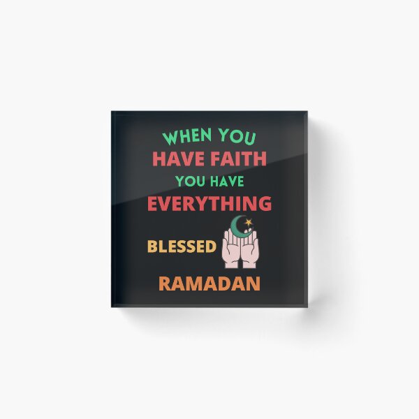 Item preview, When you have faith you have everything blessed ramadan designed and sold by BhavyaBathla.