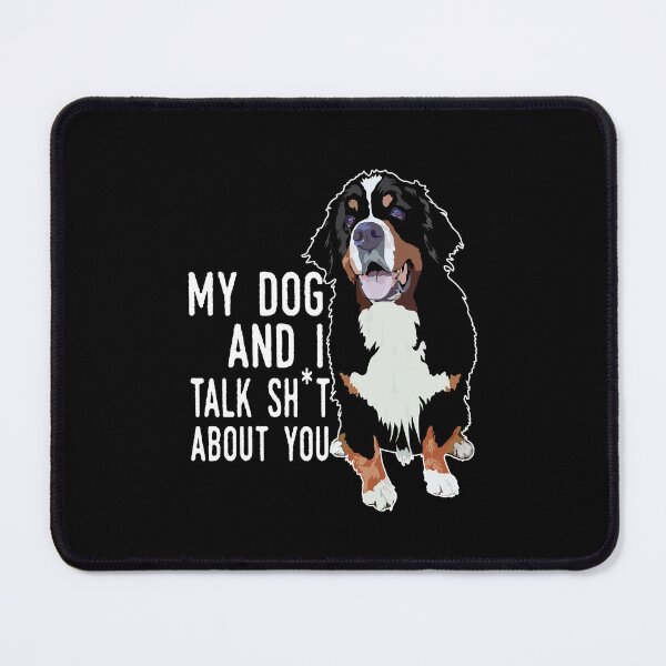 Item preview, My Dog And I Talk Sh*t About You designed and sold by BeanxMax.