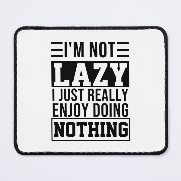 Item preview, funny sarcastic Rude Offended saying, I'm Not Lazy I Just Really Enjoy Doing Nothing boyfriend girlfriend designed and sold by joygift369.