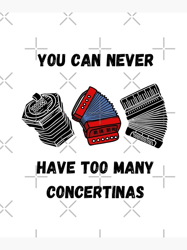 "You Can Never Have Too Many Concertinas , Funny Concertina Instrument