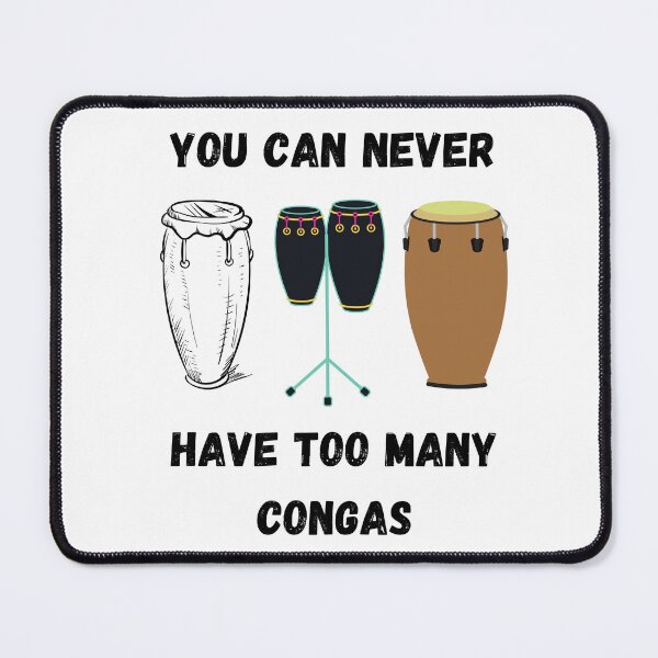 Item preview, You Can Never Have Too Many Congas, Funny Conga Instrument Design  designed and sold by Every Pet  Shirts.