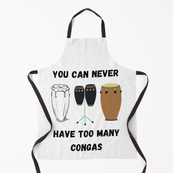 Item preview, You Can Never Have Too Many Congas, Funny Conga Instrument Design designed and sold by Every Pet Shirts.