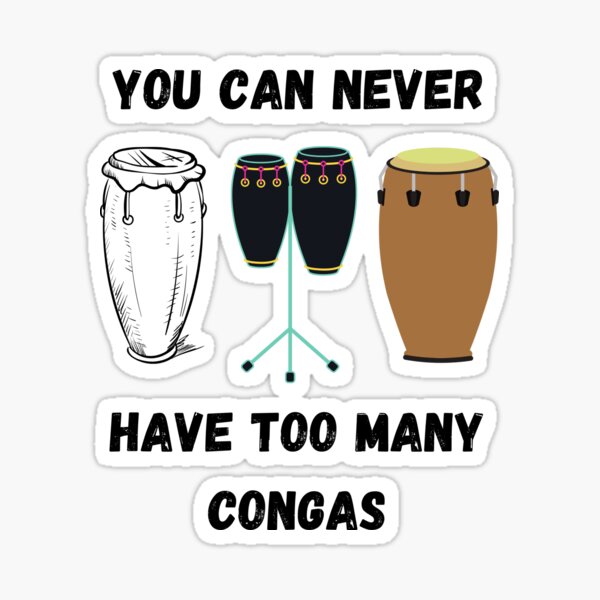 "You Can Never Have Too Many Congas, Funny Conga Instrument Design