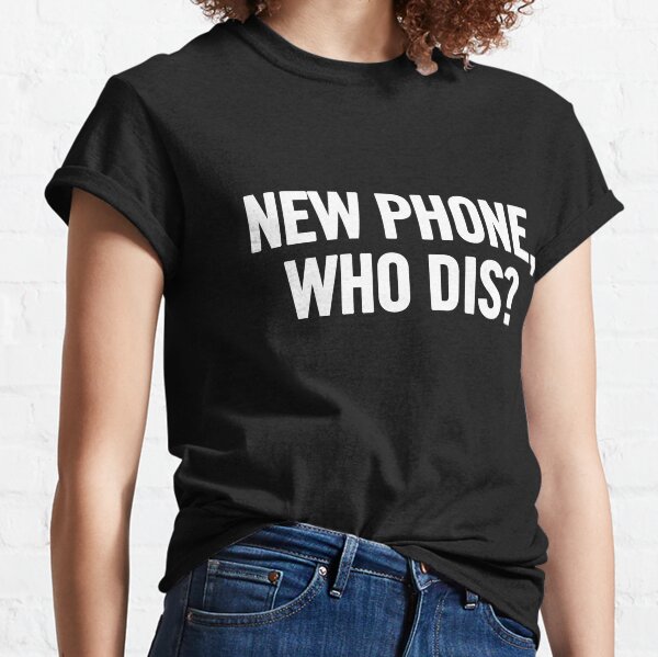 New Phone, Who Dis? (White) Classic T-Shirt