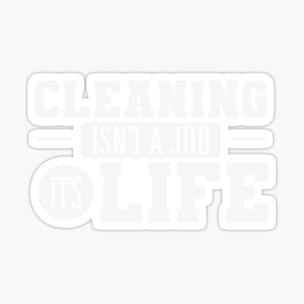 Item preview, Cleaning isn't a Job it's Life Janitor designed and sold by dieEinsteiger.