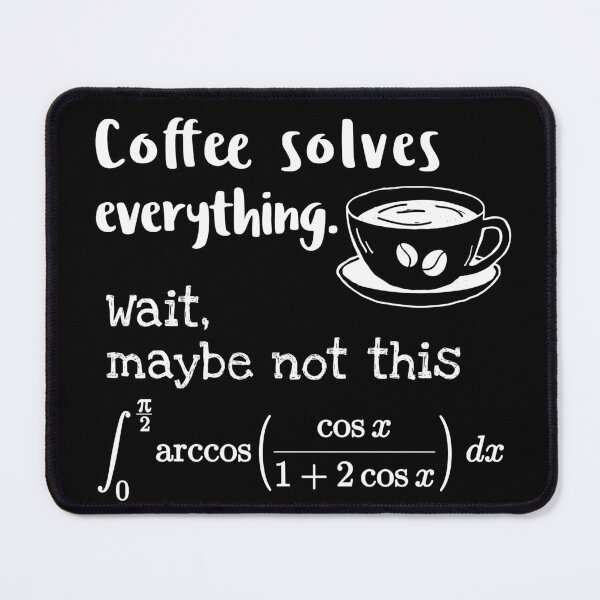 Item preview, Coffee Solves Everything with Math Integral, funny Mathematics joke designed and sold by TalesOfScience.