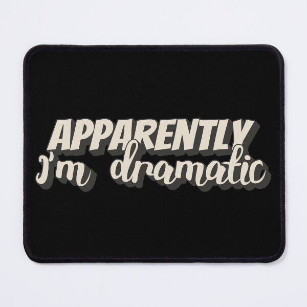 Item preview, Apparently I'm Dramatic, Fun Slogan For All Drama Queens designed and sold by TrulyEpoque.