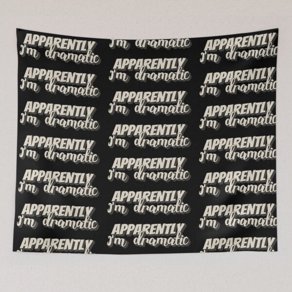 Item preview, Apparently I'm Dramatic, Fun Slogan For All Drama Queens designed and sold by TrulyEpoque.