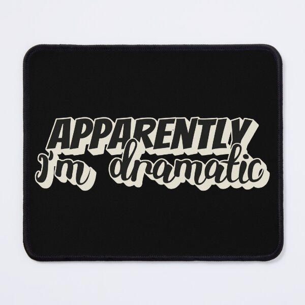 Item preview, Apparently I'm Dramatic, Fun Slogan For All Drama Queens designed and sold by TrulyEpoque.