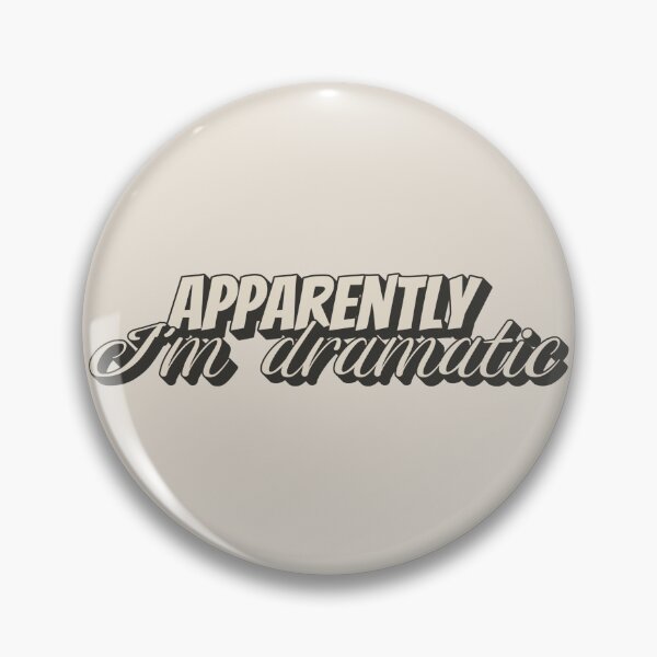 Item preview, Apparently I'm Dramatic, Fun Slogan For All Drama Queens designed and sold by TrulyEpoque.