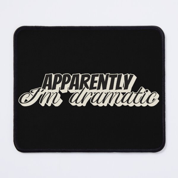 Item preview, Apparently I'm Dramatic, Fun Slogan For All Drama Queens designed and sold by TrulyEpoque.